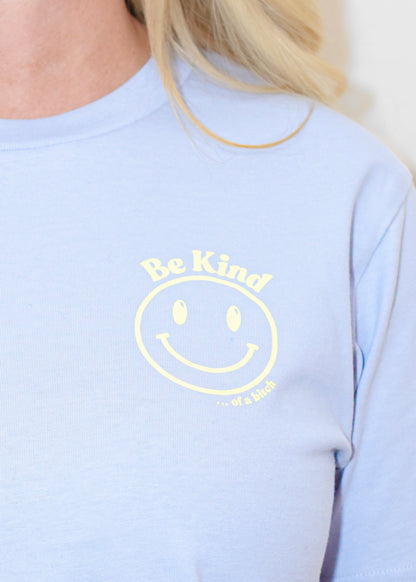 BE KIND...OF A BITCH TEE