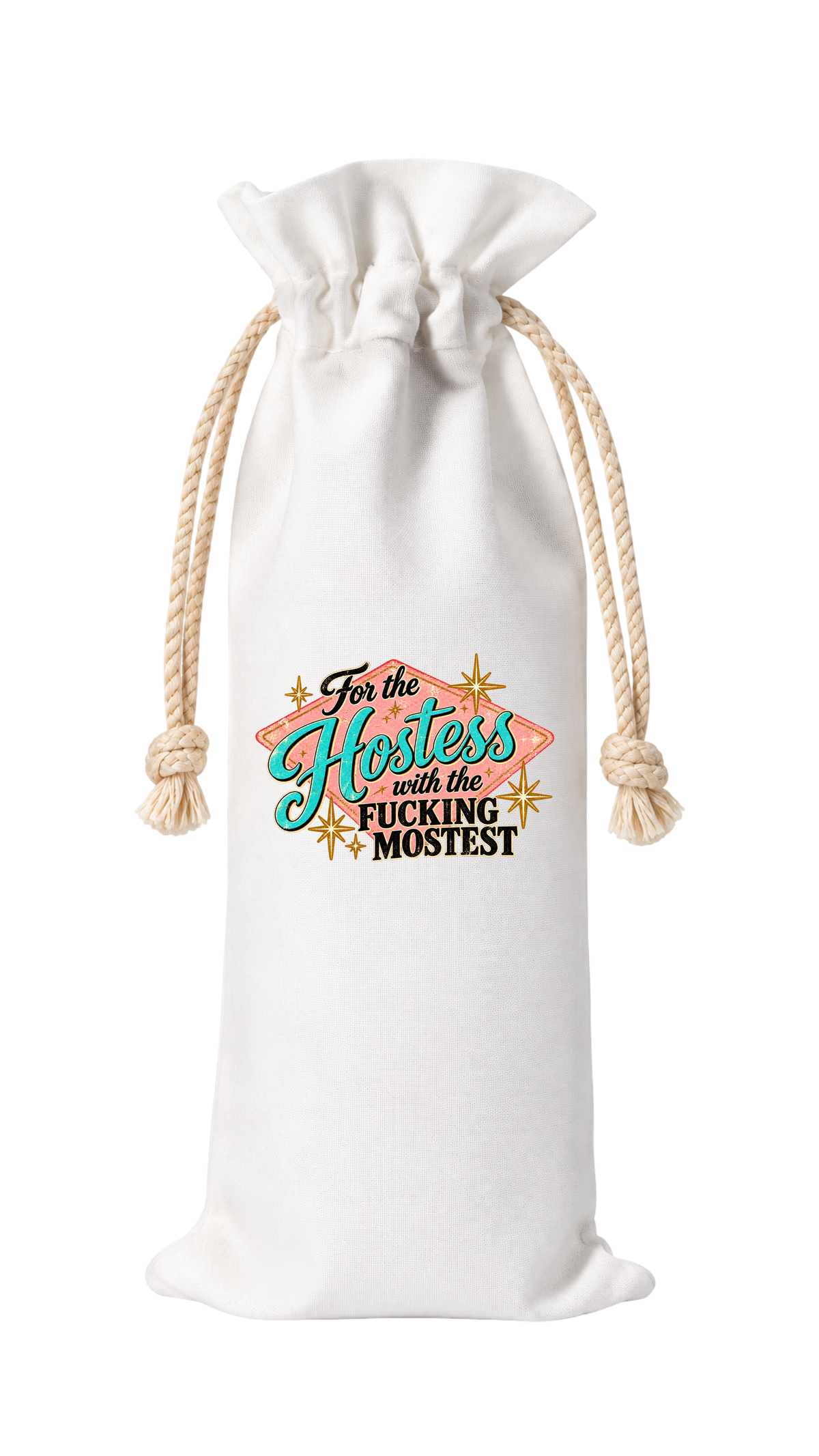FOR THE HOSTESS WITH THE FUCKING MOSTEST WINE BAG