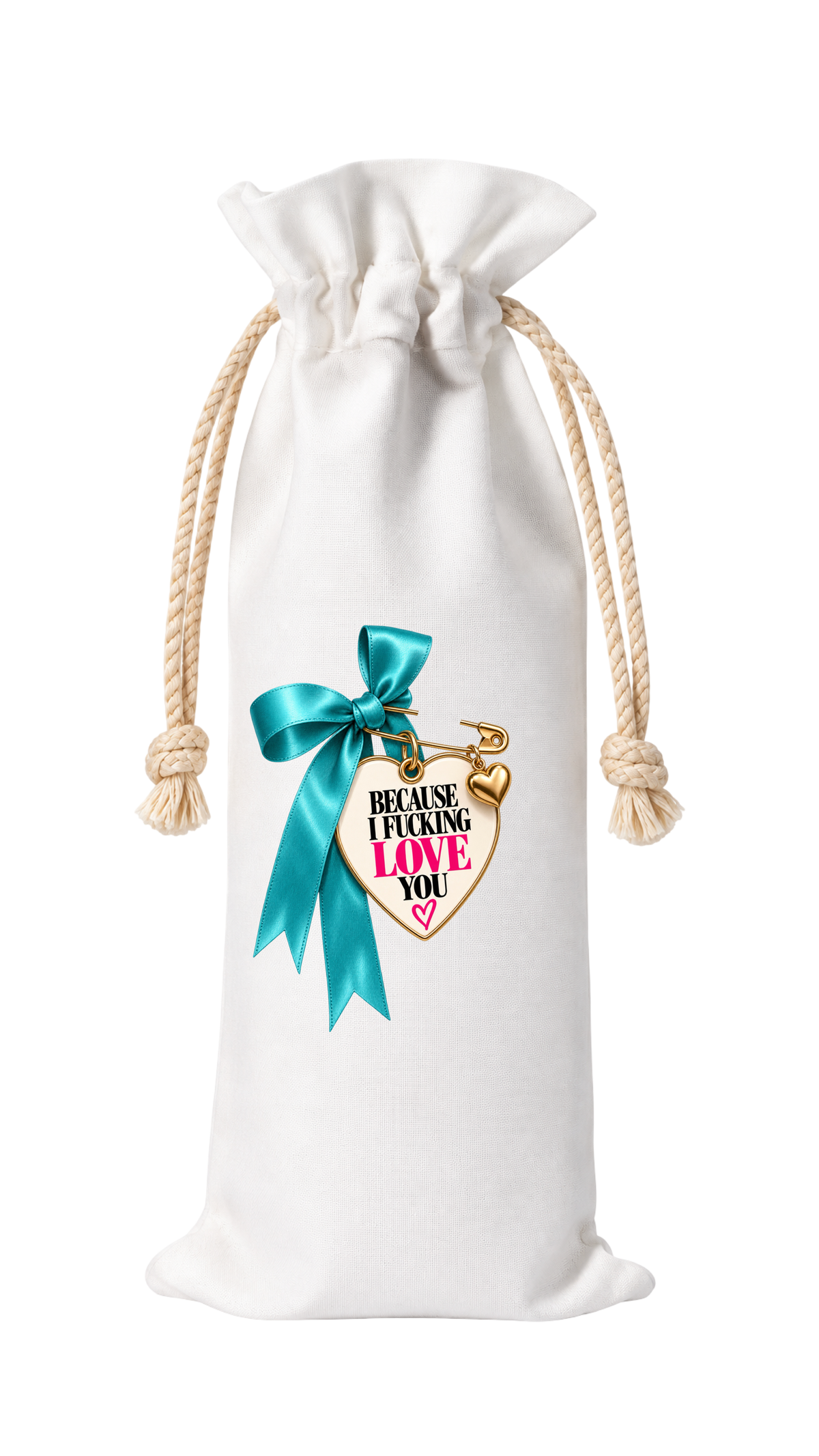 BECAUSE I FUCKING LOVE YOU WINE BAG