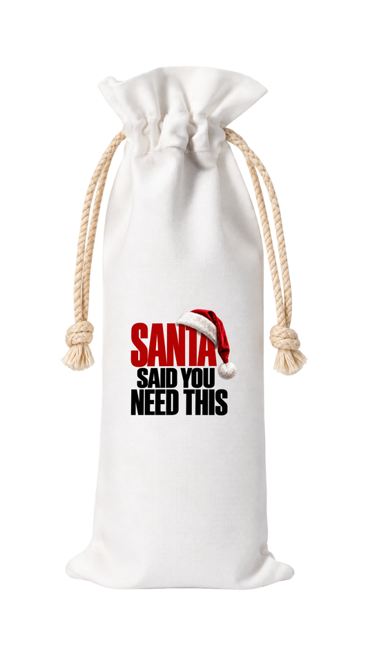 SANTA SAID YOU NEED THIS HOLIDAY WINE BAG